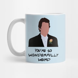 You're so wonderfully weird Mug